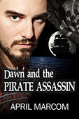 "Dawn and the Pirate Assassin" by April Marcom