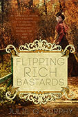 Flipping Rich Bastards by Julie G. Murphy
