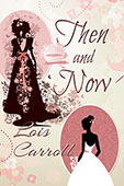 Then and Now by Lois Carroll