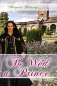 To Wed a Prince by Megan Hussey