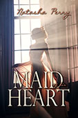 Maid of His Heart by Natasha Perry
