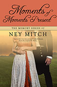 Moments of Moments Present by Ney Mitch
