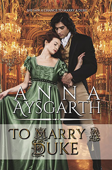 To Marry a Duke by Anna Aysgarth