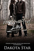 "A Haunted Love" by Dakota Star