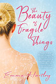 The Beauty of Fragile Things by Emma Hartley