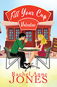 Fill Your Cup, Valentine by Rachel Anne Jones