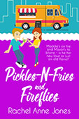 Pickles-N-Fries and Fireflies by Rachel Anne Jones