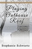 Playing on the Outhouse Roof by Stephanie Schwartz