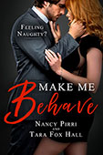 Make Me Behave by Nancy Pirri & Tara Fox Hall