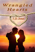 Wrangled Hearts by T. D. Jones
